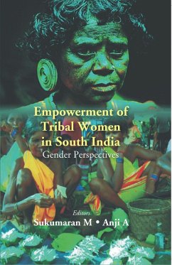 Empowerment Of Tribal Women In South India: Gender Perspectives (eBook, ePUB) - M, Sukumaran; A, Anji