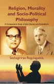 Religion, Morality And Socio-Political Philosophy : A Comparative Study Of John Dewey And Ambedkar's (eBook, ePUB)