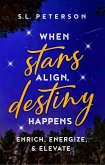 When Stars Align, Destiny Happens; Enrich, Energize, & Elevate (eBook, ePUB)