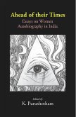 Ahead of their Times: Essays on Women Autobiography in India (eBook, ePUB) Ahead of their Times: Essays on Women Autobiography in India (eBook, ePUB)