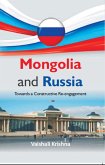 Mongolia And Russia : Towards A Constructive Re-Engagement (eBook, ePUB) Mongolia And Russia : Towards A Constructive Re-Engagement (eBook, ePUB)