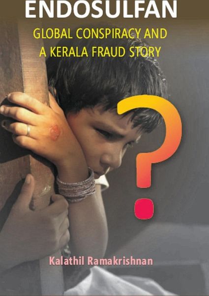 Endosulfan Global Conspiracy And A Kerala Fraud Story (eBook, ePUB) Endosulfan Global Conspiracy And A Kerala Fraud Story (eBook, ePUB)