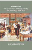 Tamil History: The Spread Of The Publishing Industry And Technology 1578 To 1873 (eBook, ePUB)