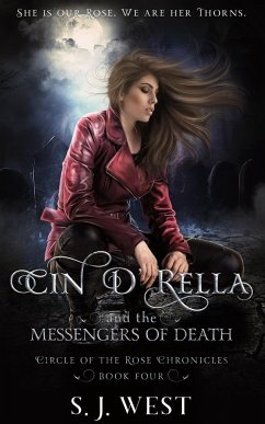 Cin d'Rella and the Messengers of Death (Circle of the Rose Chronicles, #4) (eBook, ePUB) - West, S. J.