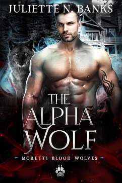 The Alpha Wolf (The Moretti Blood Brothers, #8.2) (eBook, ePUB) - Banks, Juliette N
