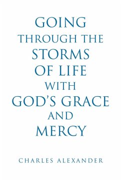 Going Through the Storms of Life with God's Grace and Mercy (eBook, ePUB) - Alexander, Charles