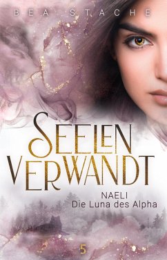 Seelenverwandt, Naeli - Die Luna des Alpha (eBook, ePUB) - Stache, Bea