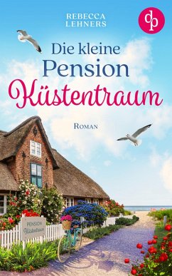 Die kleine Pension Küstentraum (eBook, ePUB) - Lehners, Rebecca
