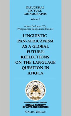 Linguistic Pan-Africanism as a Global Future: Reflections on the Language Question in Africa - Bodomo, Adams