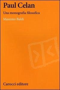 Paul Celan. Una monografia filosofica Paul Celan. Una monografia filosofica