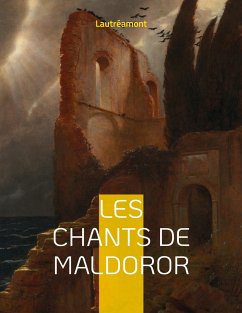 Les chants de Maldoror - Comte De Lautréamont, Isidore Ducasse;Ducasse, Isidore