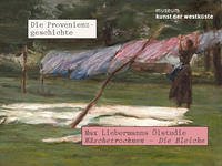 Max Liebermanns Ölstudie Wäschetrocknen - Die Bleiche. Die Provenienzgeschichte Max Liebermanns Ölstudie Wäschetrocknen - Die Bleiche. Die Provenienzgeschichte