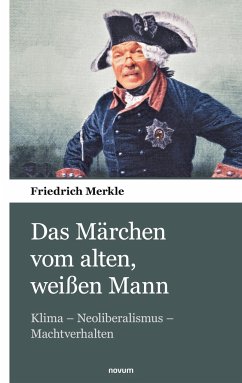 Das Märchen vom alten, weißen Mann - Merkle, Friedrich