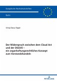 Der Widerspruch zwischen dem Cloud Act und der DSGVO ¿ ein organhaftungsrechtliches Konzept zum Vorstandshandeln