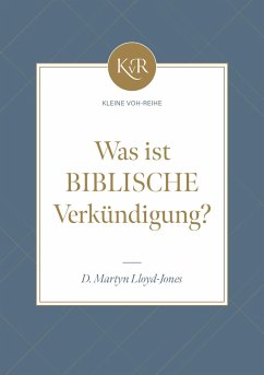 Was ist biblische Verkündigung? - Martyn Lloyd-Jones, David