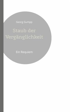 Staub der Vergänglichkeit (eBook, ePUB) - Gumpp, Georg