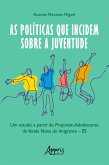 As Políticas que Incidem sobre a Juventude: Um Estudo a Partir do Projovem Adolescente de Venda Nova do Imigrante - ES (eBook, ePUB)