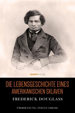Die Lebensgeschichte eines amerikanischen Sklaven (eBook, ePUB) - Douglass, Frederick