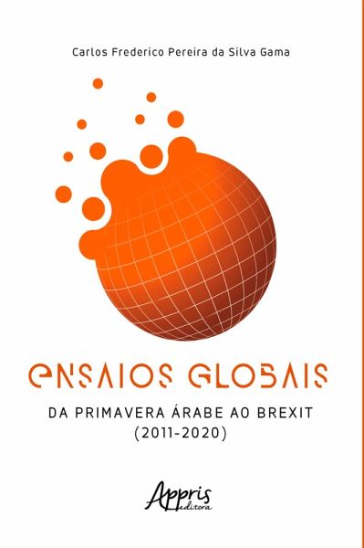 Ensaios Globais - Da Primavera Árabe ao Brexit (2011 - 2020) (eBook, ePUB) Ensaios Globais - Da Primavera Árabe ao Brexit (2011 - 2020) (eBook, ePUB)