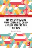 Reconceptualising Unaccompanied Child Asylum Seekers and the Law (eBook, ePUB)
