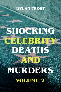 Shocking Celebrity Deaths and Murders Volume 2 (eBook, ePUB) - Frost, Dylan
