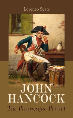 John Hancock: The Picturesque Patriot (eBook, ePUB) - Sears, Lorenzo