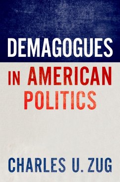 Demagogues in American Politics (eBook, PDF) - Zug, Charles U.