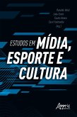 Estudos em Mídia, Esporte e Cultura (eBook, ePUB) Estudos em Mídia, Esporte e Cultura (eBook, ePUB)