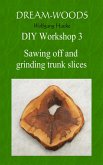 Sawing off and grinding trunk slices (eBook, ePUB)