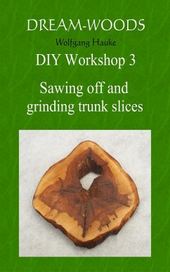 Sawing off and grinding trunk slices (eBook, ePUB) - Hauke, Wolfgang