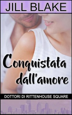 Cover Conquistata dall'amore (Dottori di Rittenhouse Square, #1) (eBook, ePUB)