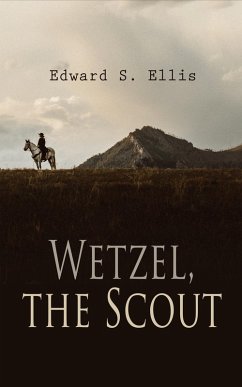 Wetzel, the Scout (eBook, ePUB) - Ellis, Edward S.