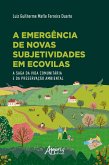 A Emergência de Novas Subjetividades em Ecovilas: A Saga da Vida Comunitária e da Preservação Ambiental (eBook, ePUB)