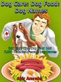 Dog Care: Dog Food: Dog Names (eBook, ePUB)