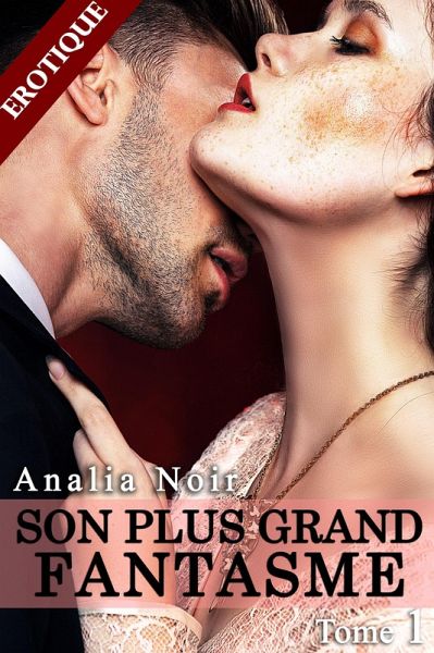 Son Plus Grand Fantasme (Tome 1) (eBook, ePUB) Son Plus Grand Fantasme (Tome 1) (eBook, ePUB)
