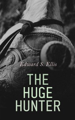 The Huge Hunter (eBook, ePUB) - Ellis, Edward S.