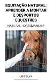 Equitação Natural: Aprender a Montar e Desportos Equestres (Natural Horsemanship) (eBook, ePUB)