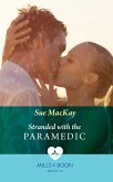 Stranded With The Paramedic (Mills & Boon Medical) (eBook, ePUB)
