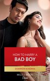How To Marry A Bad Boy (Dynasties: Tech Tycoons, Book 3) (Mills & Boon Desire) (eBook, ePUB)