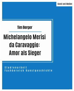 Michelangelo Merisi da Caravaggio: Amor als Sieger (eBook, ePUB) - Berger, Tim