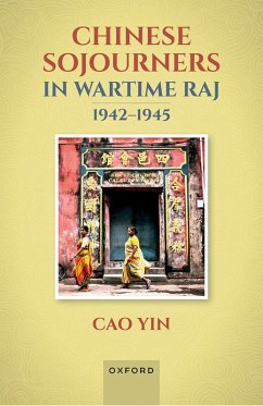 Chinese Sojourners in Wartime Raj, 1942-45 (eBook, PDF) - Yin, Cao