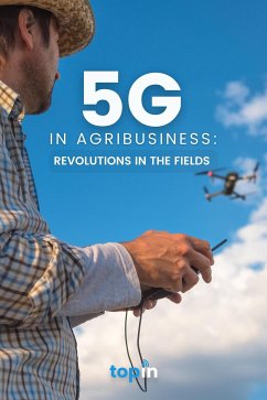 5G in Agribusiness: Revolutions in the Fields (eBook, ePUB) - Topin
