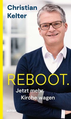 Reboot. Jetzt mehr Kirche wagen (eBook, PDF) - Kelter, Christian