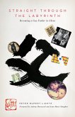 Straight Through The Labyrinth: Becoming a Gay Father in China (eBook, ePUB)