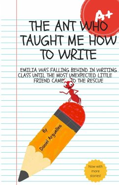 The Ant Who Taught Me How To Write (eBook, ePUB) - Arguelles, Daniel