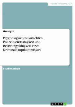 Psychologisches Gutachten. Polizeidienstfähigkeit und Belastungsfähigkeit eines Kriminalhauptkommissars (eBook, PDF)