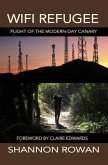 WiFi Refugee; Plight of the Modern-day Canary (eBook, ePUB)