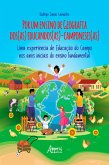 Por um Ensino de Geografia dos (as) Educandos (as)-Camponeses (as): Uma Experiência de Educação do Campo nos Anos Iniciais do Ensino Fundamental (eBook, ePUB)