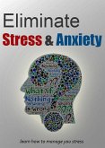 Eliminate Stress and Anxiety (eBook, ePUB)