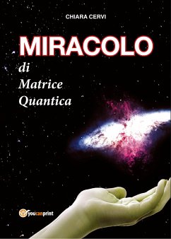 MIRACOLO di Matrice Quantica (eBook, ePUB) - Cervi, Chiara